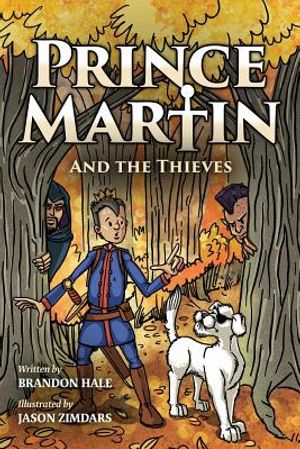 Prince Martin and the Thieves: A Brave Boy, a Valiant Knight, and a Timeless Tale of Courage and Compassion (Full Color Art Edition) image number 0