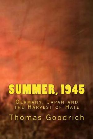 Summer, 1945: Germany, Japan and the Harvest of Hate image number 0