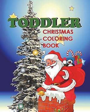 Toddler Christmas Coloring Book: Holiday Coloring and Activity Book for Toddlers and Preschoolers image number 0