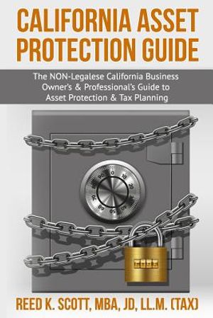 California Asset Protection Guide: (The NON-Legalese California Business Owner's & Professional's Guide to Asset Protection & Tax Planning) image number 0