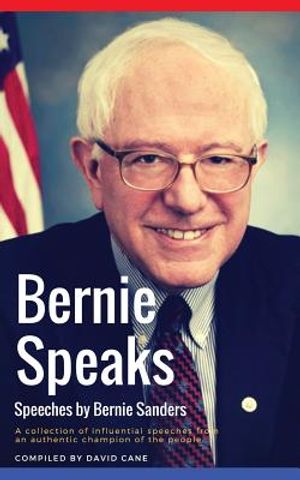 Bernie Speaks - Speeches by Bernie Sanders: A powerful collection of influential speeches from an authentic champion of the people. image number 0