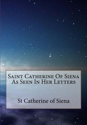 Saint Catherine Of Siena As Seen In Her Letters image number 0