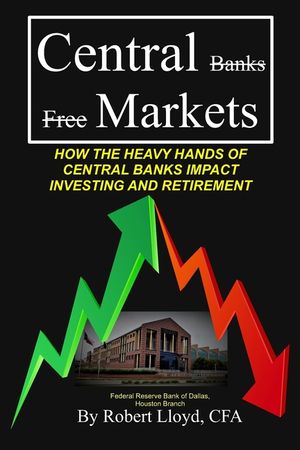 Central Markets: How The Heavy Hands Of Central Banks Impact Investing And Retirement image number 0