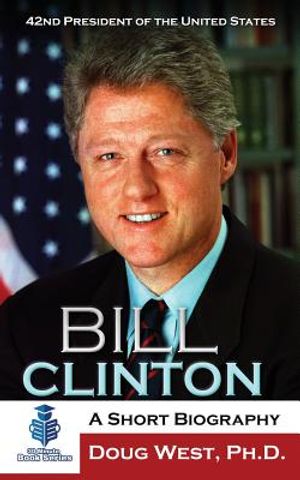 Bill Clinton: A Short Biography: 42nd President of the United States image number 0