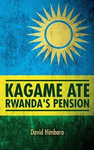 Kagame Ate Rwanda's Pension image number 0