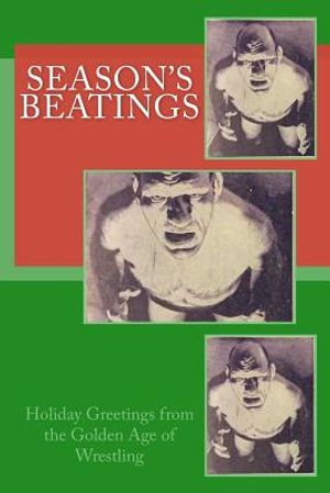 Season's Beatings: Holiday Wishes from the Golden Age of Wrestling image number 0