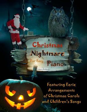 Christmas Nightmare for Easy Piano: Eerie Arrangements of Christmas Carols and Children's Songs image number 0