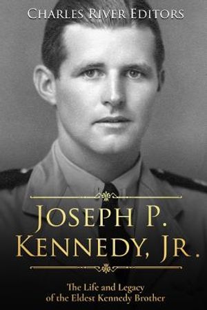 Joseph P. Kennedy, Jr.: The Life and Legacy of the Eldest Kennedy Brother image number 0