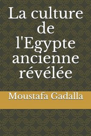 La culture de l'Egypte ancienne r&eacute;v&eacute;l&eacute;e image number 0