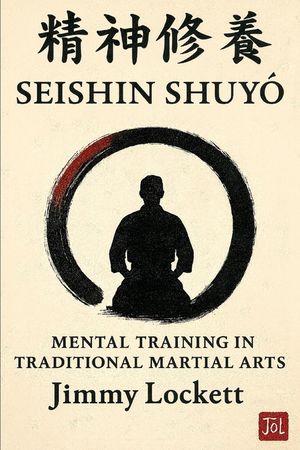 Seishin Shuyo: Mental Training in Traditional Martial Arts image number 0