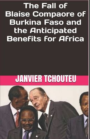 The Fall of Blaise Compaore of Burkina Faso and the Anticipated Benefits for Africa image number 0