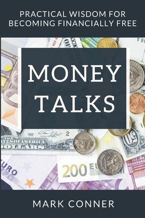 Money Talks: Practical Principles for Becoming Financially Free image number 0