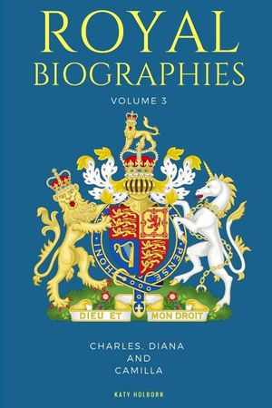 Royal Biographies Volume 3: Charles, Diana and Camilla - 3 Books in 1 image number 0