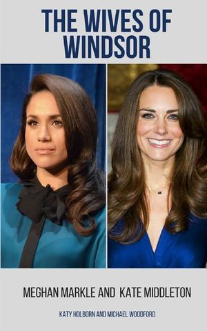 Meghan Markle and Kate Middleton: The Wives of Windsor - 2 Books in 1 image number 0