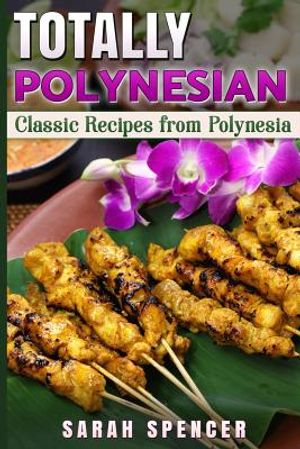 Totally Polynesian ***Color Edition***: Classic Recipes from Polynesia image number 0