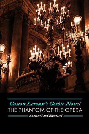 Gaston Leroux's The Phantom of the Opera, Annotated and Illustrated image number 0