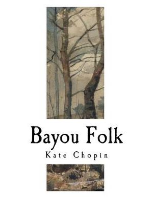 Bayou Folk: Kate Chopin image number 0