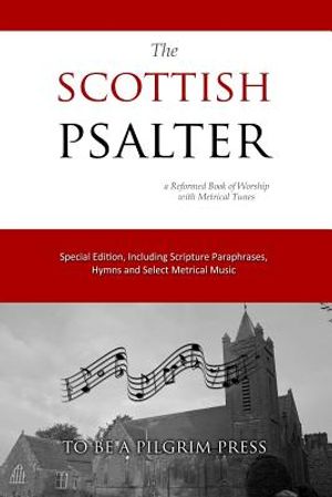 The Scottish Psalter: A Reformed Book of Worship with Metrical Tunes image number 0