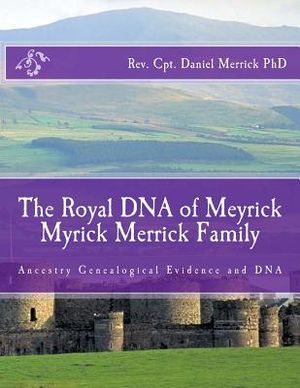 The Royal DNA of Meyrick Myrick Merrick Family: Ancestry Genealogical Evidence and DNA image number 0