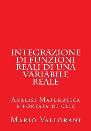 Integrazione di Funzioni Reali di una Variabile Reale: Analisi Matematica a portata di clic image number 0