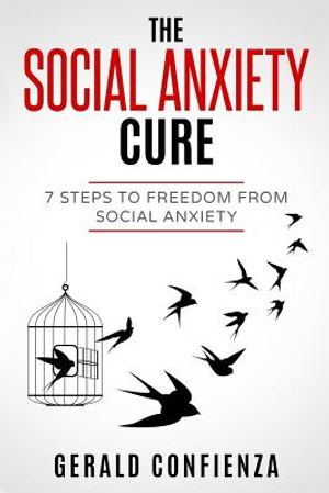 Social Anxiety: The Social Anxiety Cure: 7 Steps to Freedom from Social Anxiety image number 0