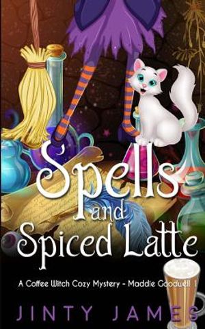 Spells and Spiced Latte: A Coffee Witch Cozy Mystery image number 0