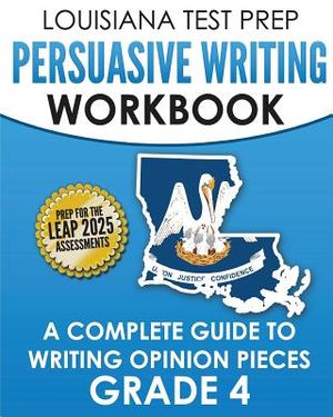 LOUISIANA TEST PREP Persuasive Writing Workbook Grade 4: A Complete Guide to Writing Opinion Pieces image number 0