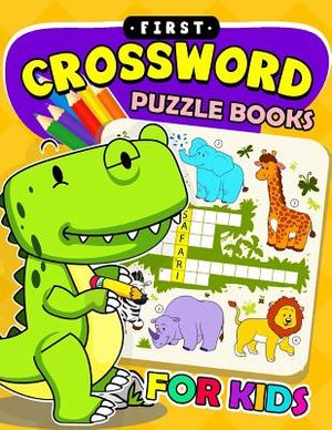 First Crossword Puzzle Book for kids: Activity book for boy, girls, kids Ages 2-4,3-5,4-8 image number 0