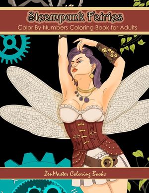Color By Numbers Coloring Book for Adults: Steampunk Fairies: Victorian Fantasy Adult Color By Numbers Coloring Book image number 0