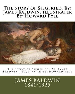 The story of Siegfried. By: James Baldwin. illustrater By: Howard Pyle image number 0