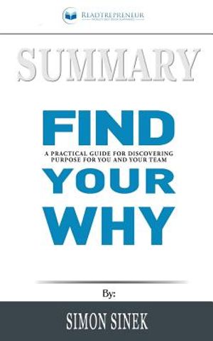 Summary: Find Your Why: A Practical Guide for Discovering Purpose for You and Your Team image number 0