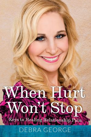 When Hurt Won't Stop: Keys to Healing Relationship Pain image number 0