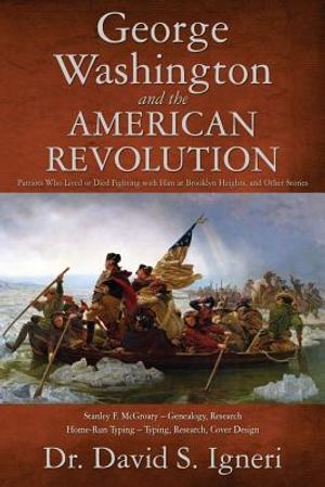 George Washington and the American Revolution: Patriots Who Lived or Died Fighting With Him at Brooklyn Heights, and Other Stories image number 0