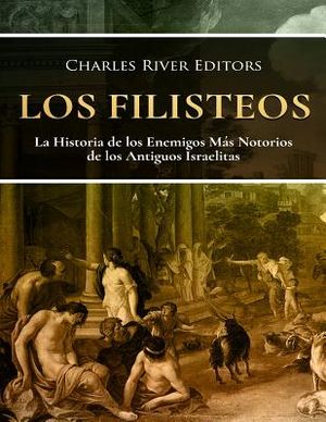 Los Filisteos: La Historia de los Enemigos M&aacute;s Notorios de los Antiguos Israelitas image number 0