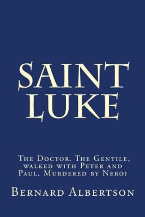 Saint Luke: His walk and writings of Christ. image number 0