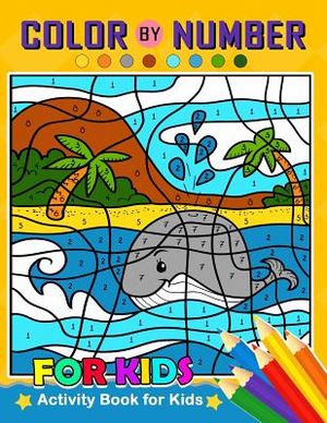 Color by Number for Kids: Activity Book for Kids boy, girls Ages 2-4,3-5,4-8 image number 0