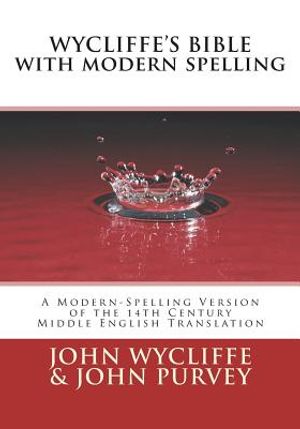 Wycliffe's Bible with Modern Spelling: A Modern-Spelling Version of the 14th Century Middle English Translation image number 0
