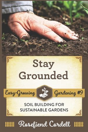 Stay Grounded: Soil Building for Sustainable Gardens image number 0