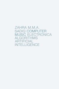 Computer Music: Electronica, Algorithms, Artificial Intelligence