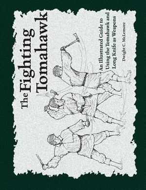 The Fighting Tomahawk: An Illustrated Guide to Using the Tomahawk and Long Knife as Weapons image number 0