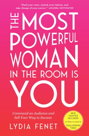 The Most Powerful Woman in the Room Is You: Command an Audience and Sell Your Way to Success image number 0