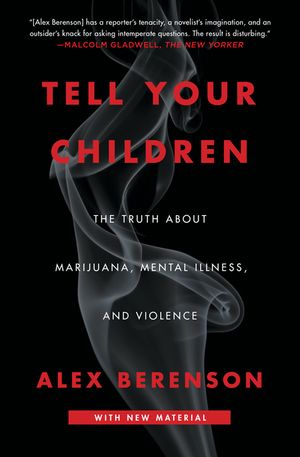 Tell Your Children: The Truth about Marijuana, Mental Illness, and Violence image number 0