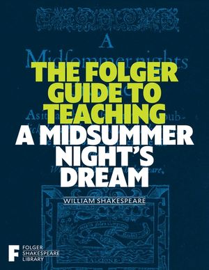The Folger Guide to Teaching a Midsummer Night's Dream image number 0