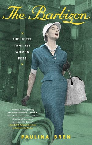 The Barbizon: The Hotel That Set Women Free image number 0
