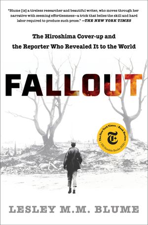 Fallout: The Hiroshima Cover-Up and the Reporter Who Revealed It to the World image number 0