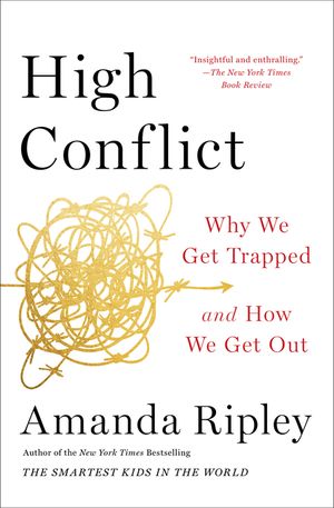High Conflict: Why We Get Trapped and How We Get Out image number 0