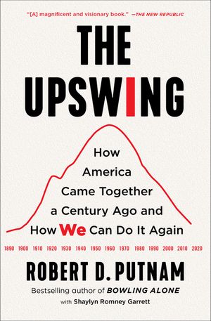 The Upswing: How America Came Together a Century Ago and How We Can Do It Again image number 0