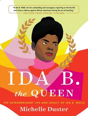 Ida B. the Queen: The Extraordinary Life and Legacy of Ida B. Wells image number 0