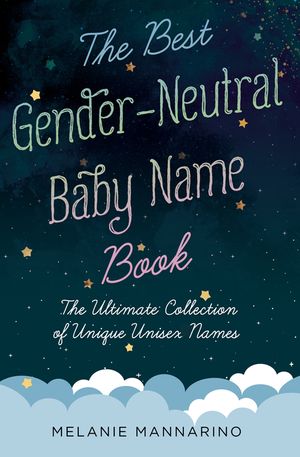 The Best Gender-Neutral Baby Name Book: The Ultimate Collection of Unique Unisex Names image number 0