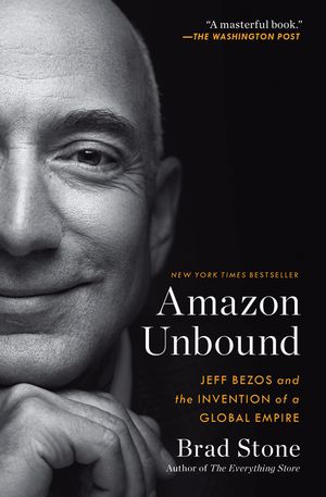 Amazon Unbound: Jeff Bezos and the Invention of a Global Empire image number 0